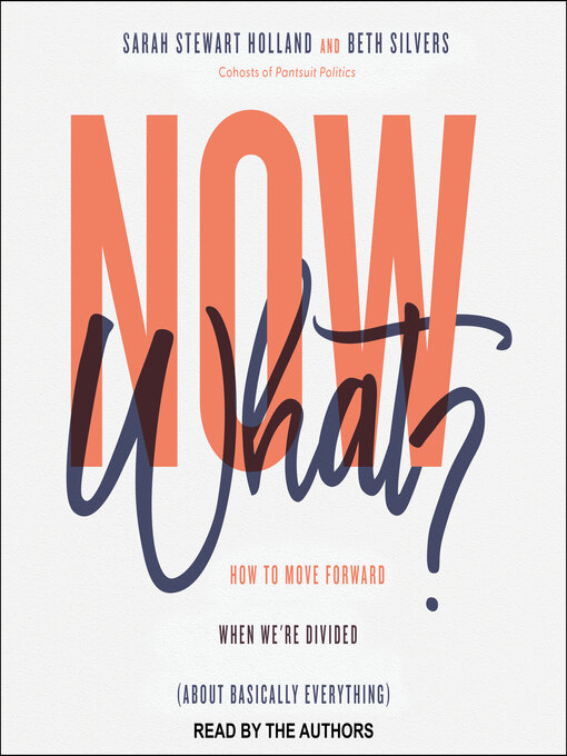 Title details for Now What? by Sarah Stewart Holland - Available